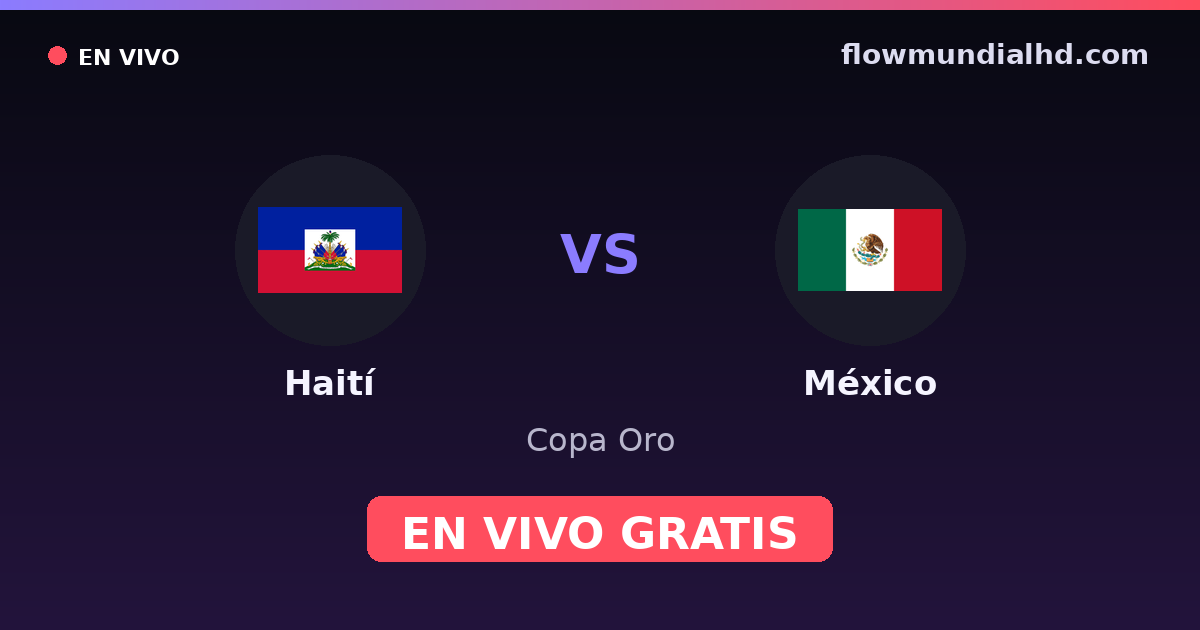 Haití vs México — Copa Oro · historial y dónde ver en vivo gratis en FlowMundial HD
