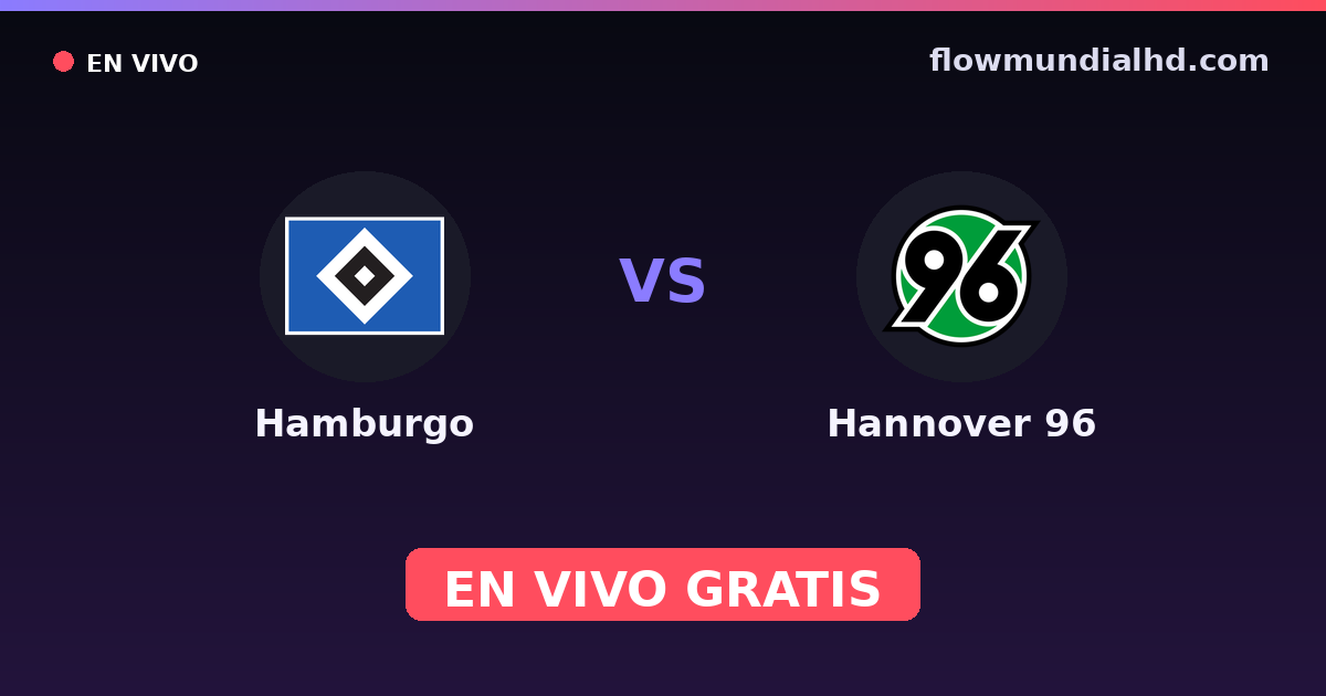 Hamburgo vs Hannover 96 — Amistosos de clubes, 2. Bundesliga · historial y dónde ver en vivo gratis en FlowMundial HD