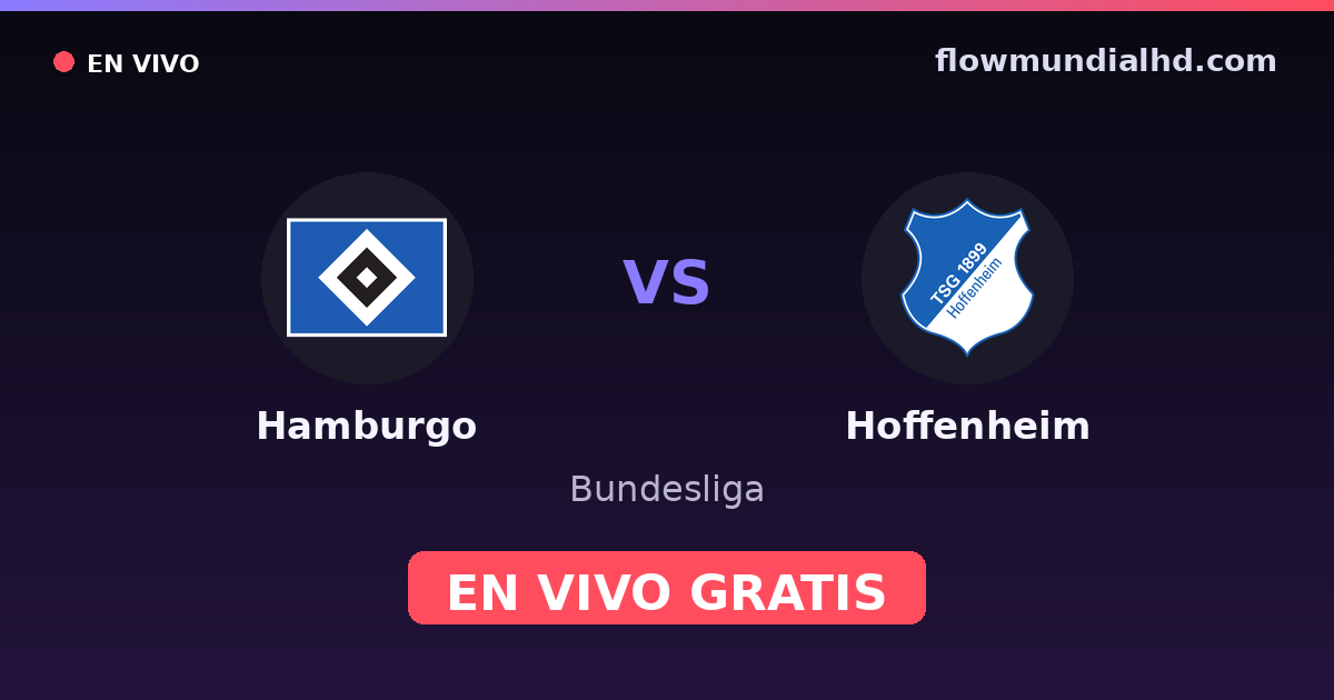 Hamburgo vs Hoffenheim — Bundesliga · historial y dónde ver en vivo gratis en FlowMundial HD