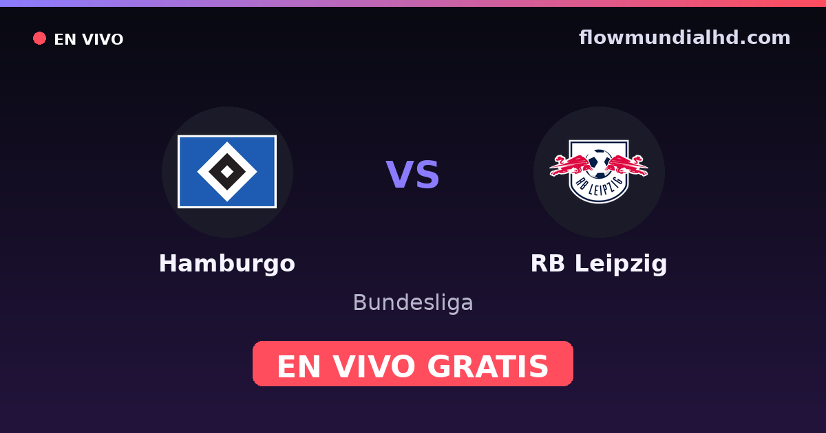 Hamburgo vs RB Leipzig — Bundesliga · historial y dónde ver en vivo gratis en FlowMundial HD