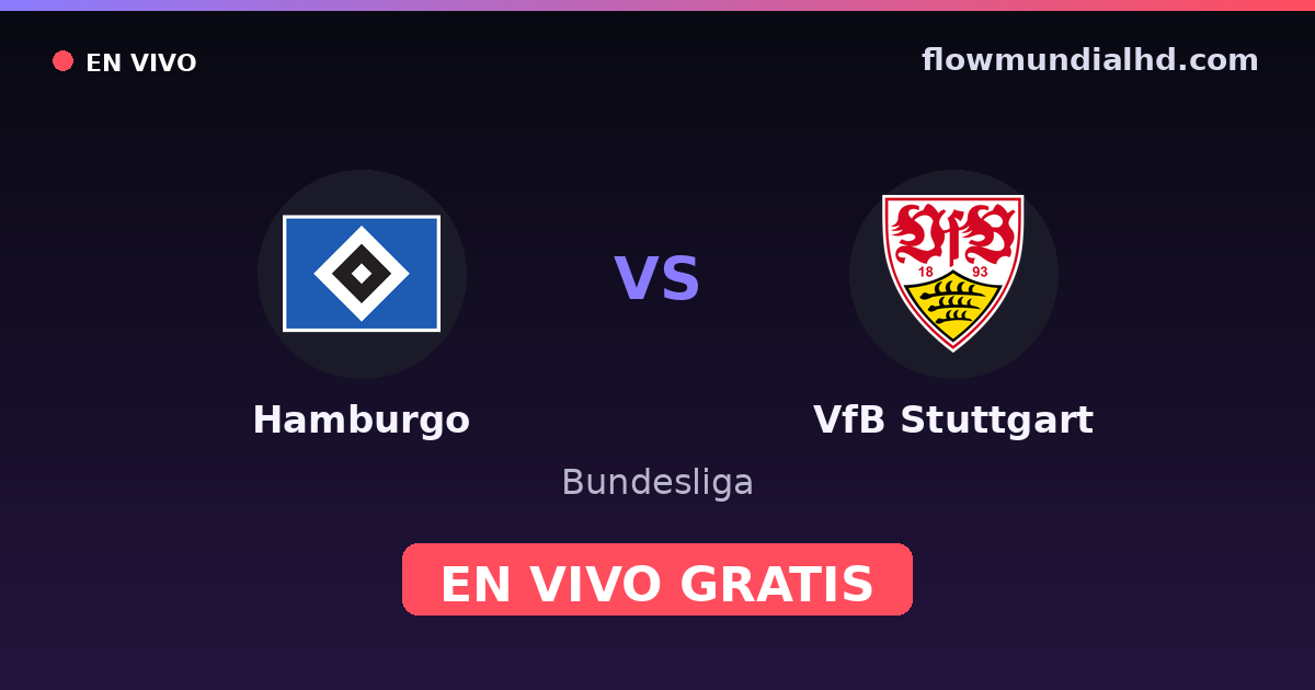 Hamburgo vs VfB Stuttgart — Bundesliga · historial y dónde ver en vivo gratis en FlowMundial HD