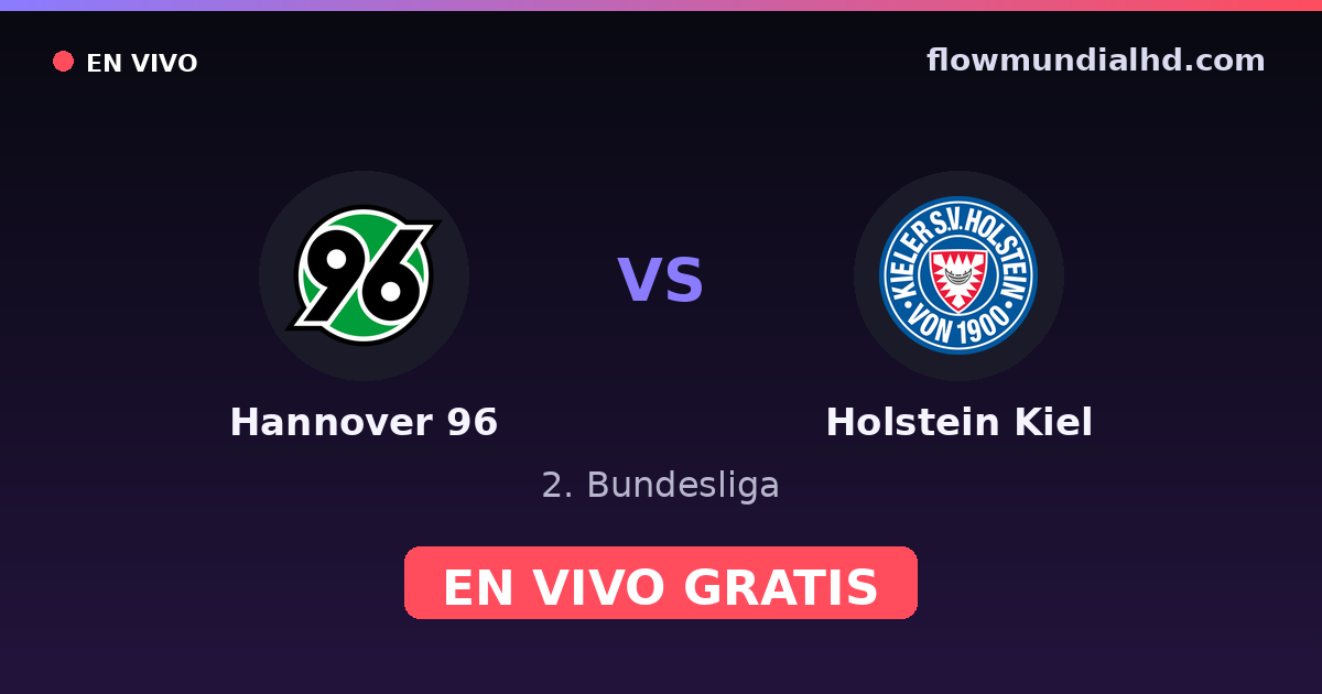 Hannover 96 vs Holstein Kiel — 2. Bundesliga · historial y dónde ver en vivo gratis en FlowMundial HD