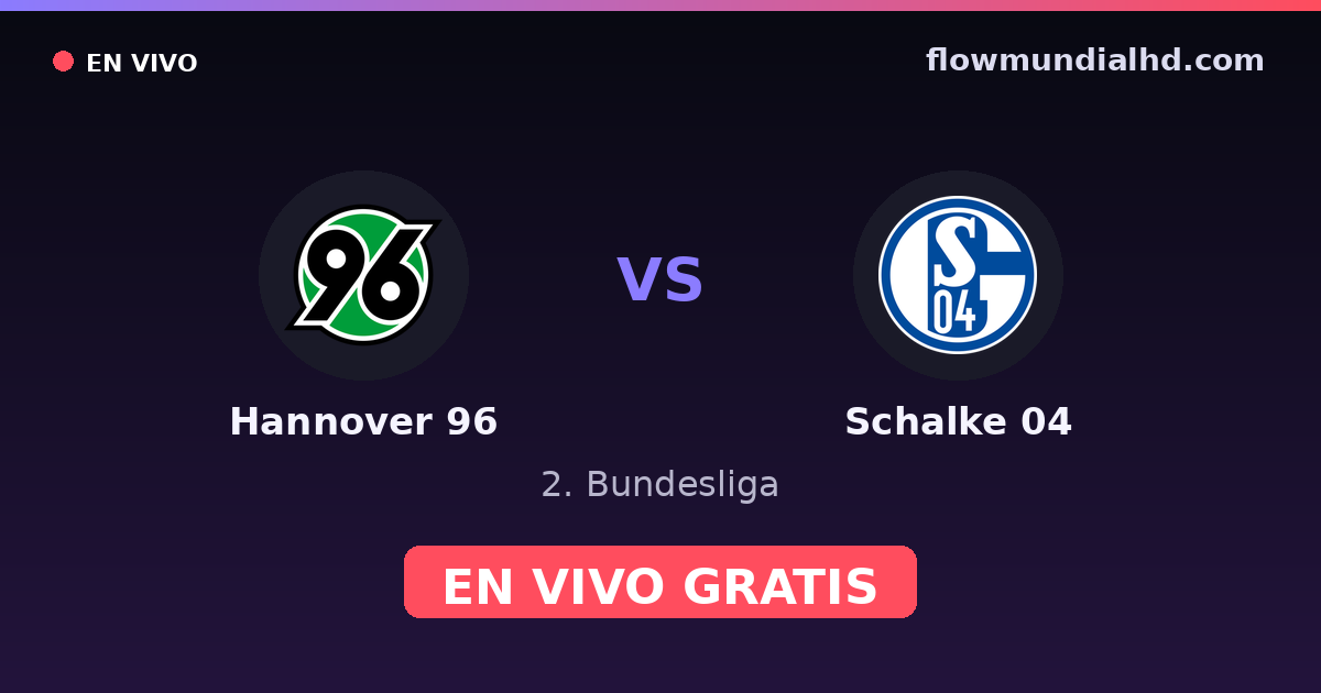 Hannover 96 vs Schalke 04 — 2. Bundesliga · historial y dónde ver en vivo gratis en FlowMundial HD