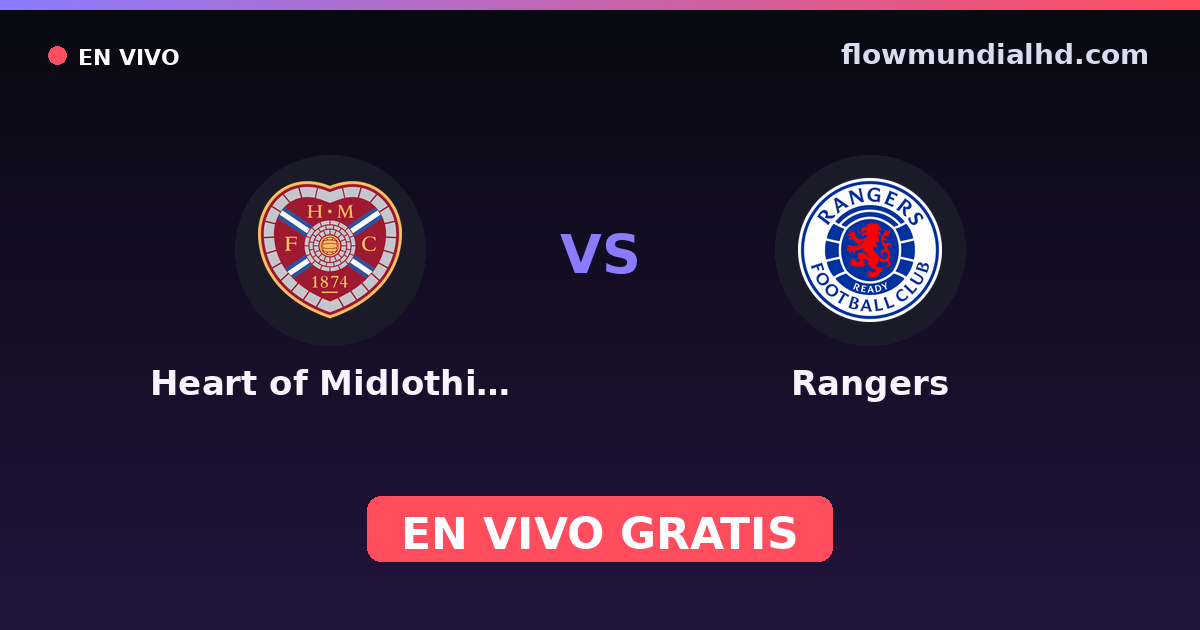 Heart of Midlothian vs Rangers — Scottish Premiership · historial y dónde ver en vivo gratis en FlowMundial HD