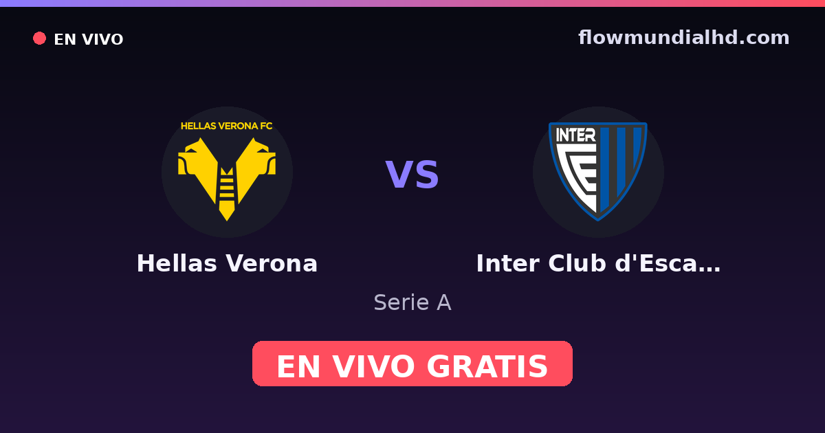 Hellas Verona vs Inter Club d'Escaldes — Serie A · historial y dónde ver en vivo gratis en FlowMundial HD
