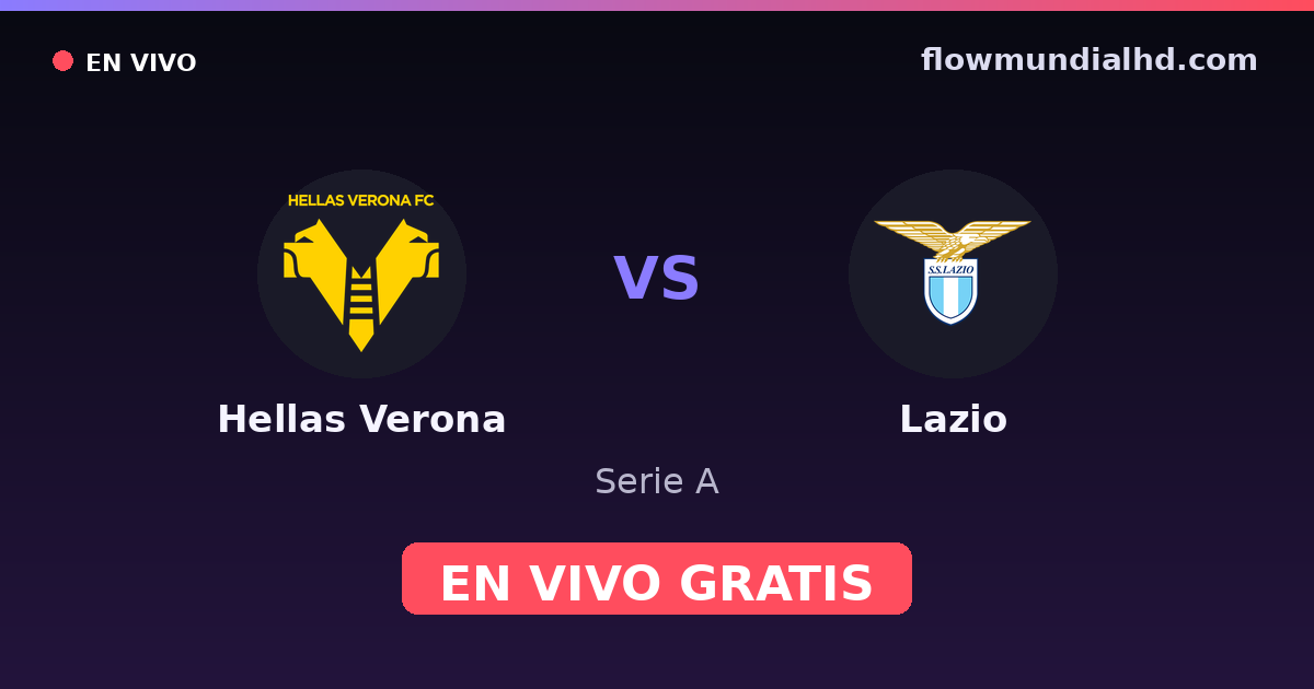 Hellas Verona vs Lazio — Serie A · historial y dónde ver en vivo gratis en FlowMundial HD