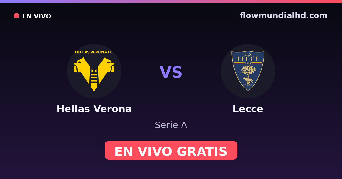 Hellas Verona vs Lecce — Serie A · historial y dónde ver en vivo gratis en FlowMundial HD