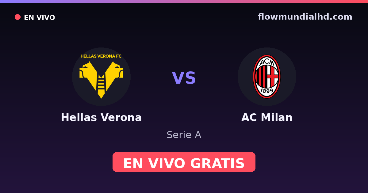 Hellas Verona vs AC Milan — Serie A · historial y dónde ver en vivo gratis en FlowMundial HD