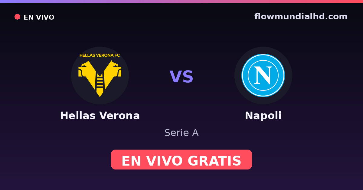 Hellas Verona vs Napoli — Serie A · historial y dónde ver en vivo gratis en FlowMundial HD