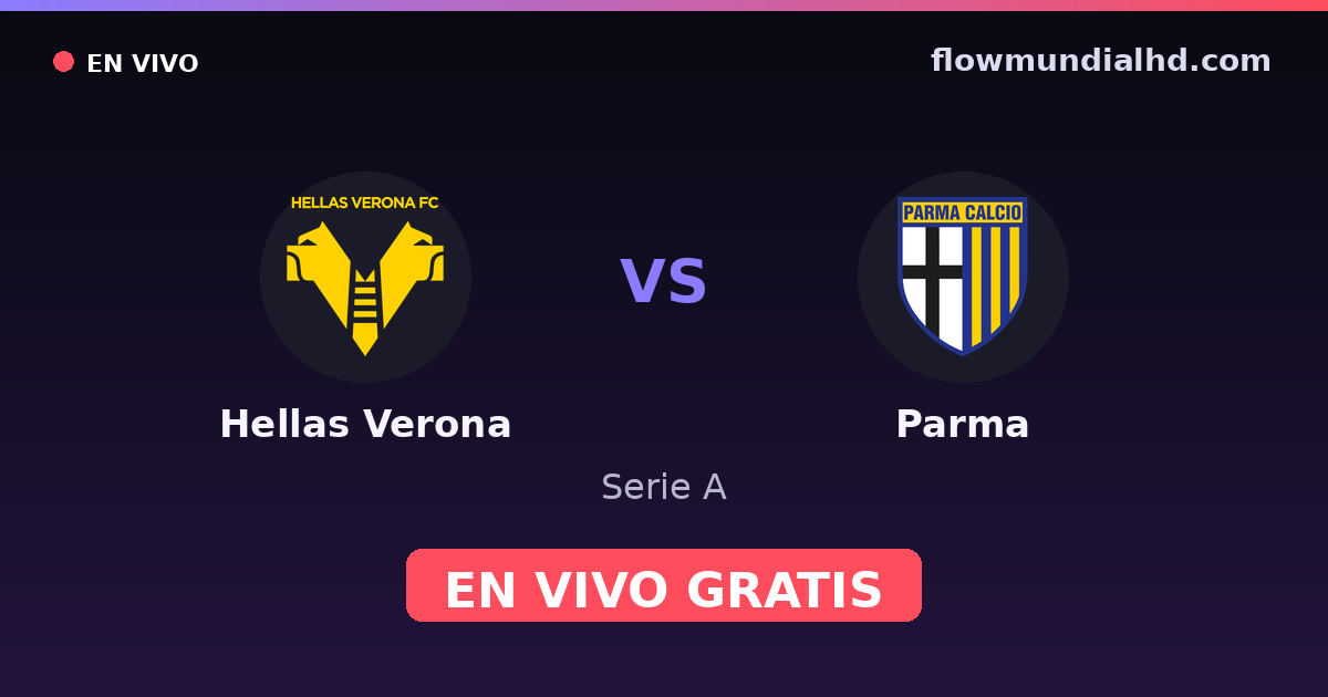 Hellas Verona vs Parma — Serie A · historial y dónde ver en vivo gratis en FlowMundial HD