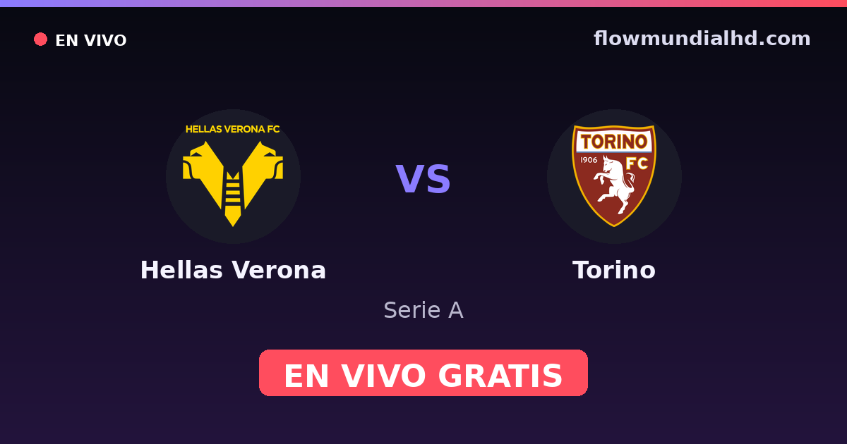Hellas Verona vs Torino — Serie A · historial y dónde ver en vivo gratis en FlowMundial HD