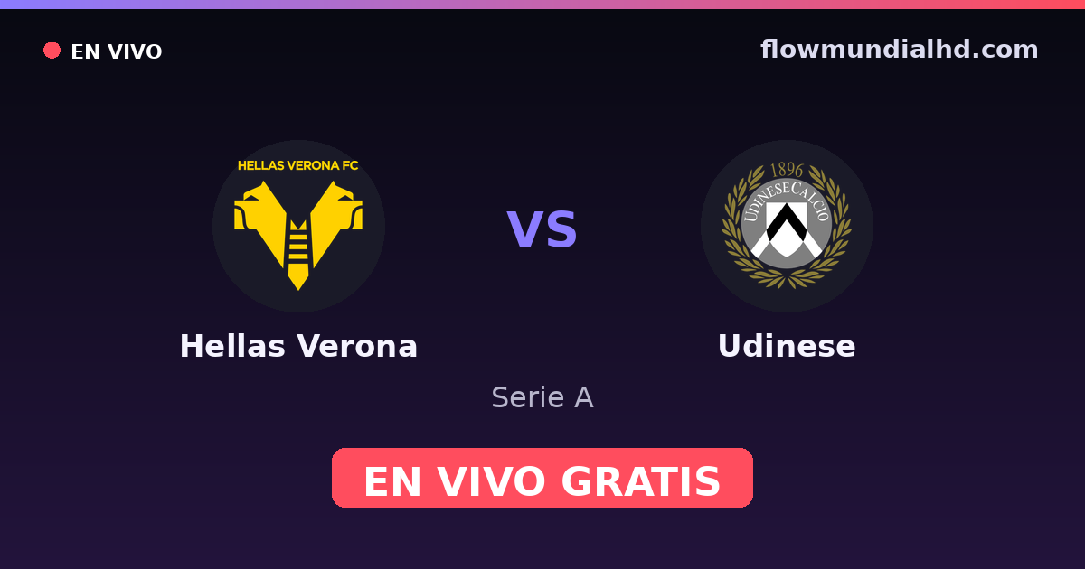 Hellas Verona vs Udinese — Serie A · historial y dónde ver en vivo gratis en FlowMundial HD