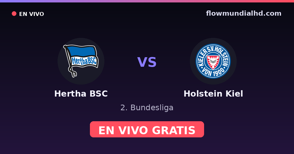 Hertha BSC vs Holstein Kiel — 2. Bundesliga · historial y dónde ver en vivo gratis en FlowMundial HD