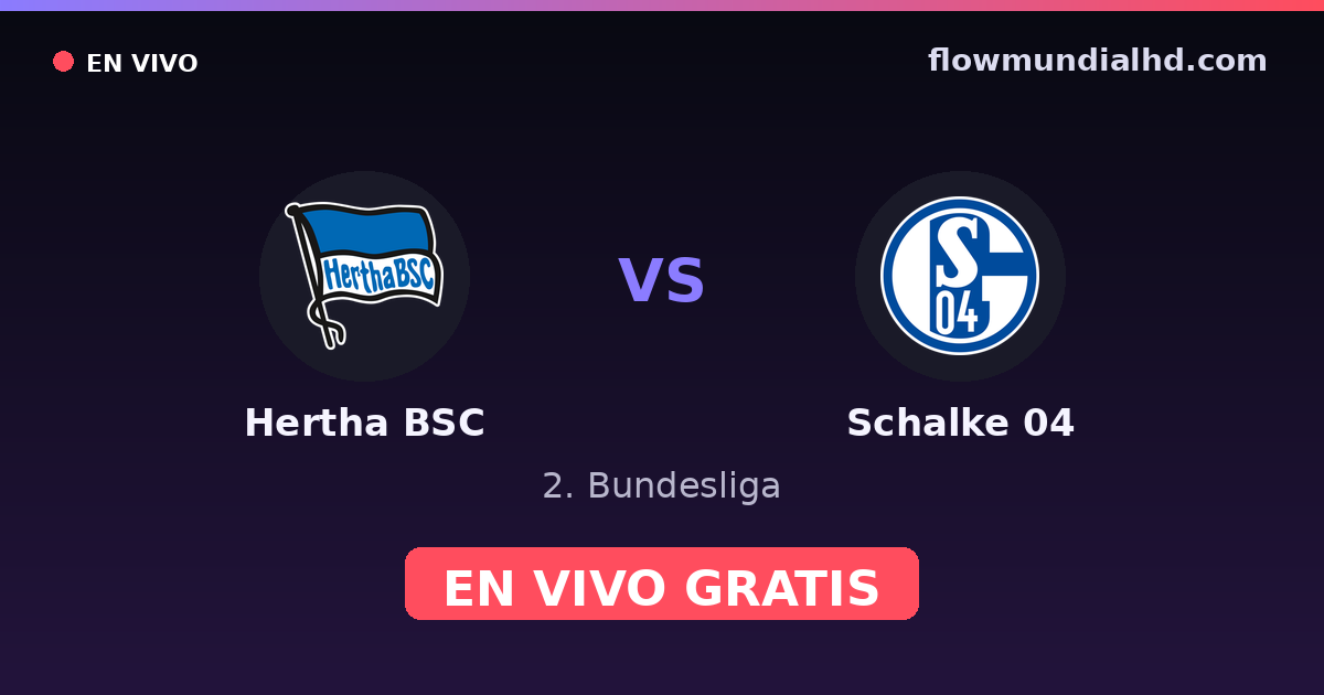 Hertha BSC vs Schalke 04 — 2. Bundesliga · historial y dónde ver en vivo gratis en FlowMundial HD