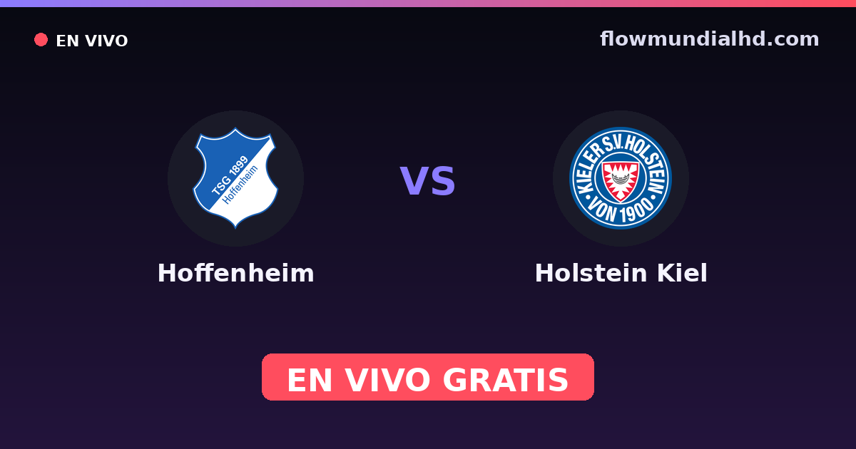 Hoffenheim vs Holstein Kiel — Amistosos de clubes, Bundesliga · historial y dónde ver en vivo gratis en FlowMundial HD