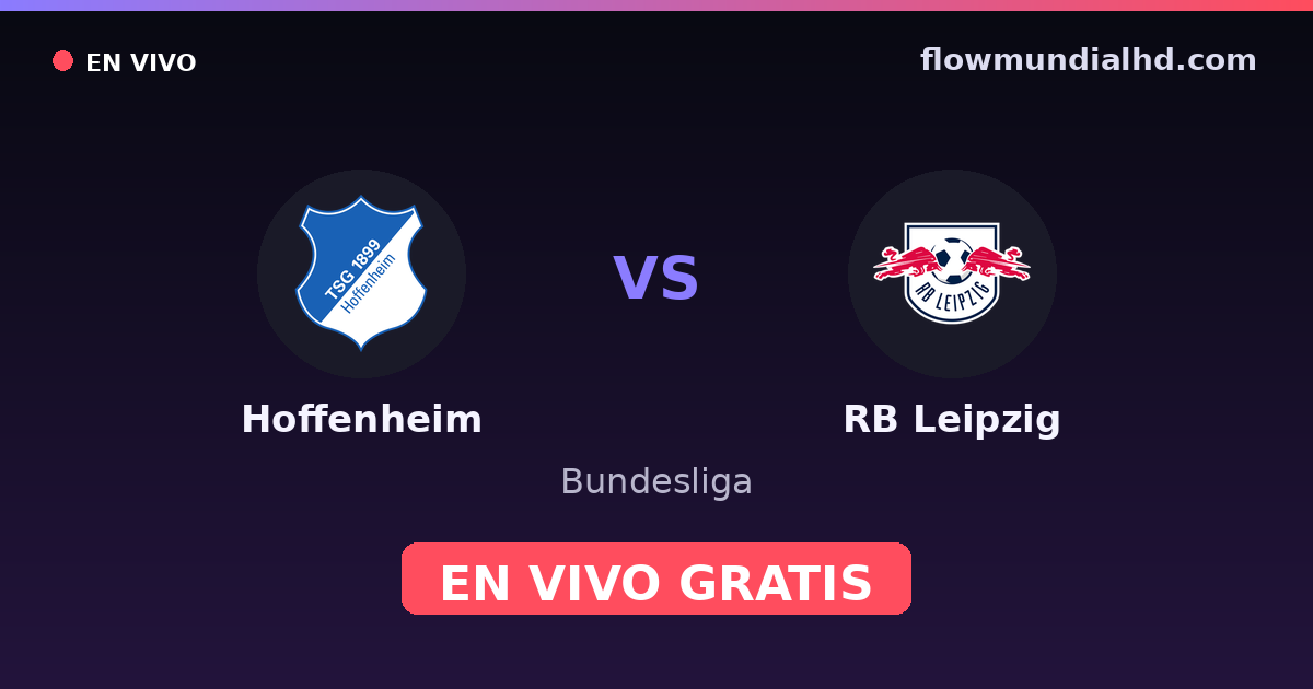 Hoffenheim vs RB Leipzig — Bundesliga · historial y dónde ver en vivo gratis en FlowMundial HD