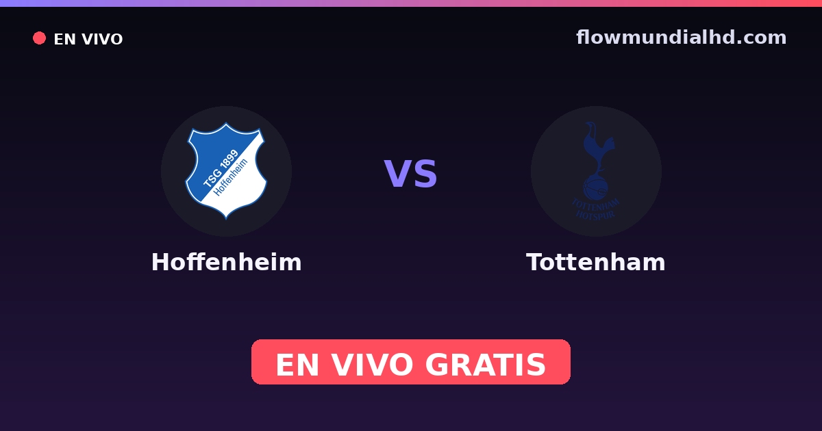 Hoffenheim vs Tottenham — Amistosos de clubes, UEFA Europa League · historial y dónde ver en vivo gratis en FlowMundial HD