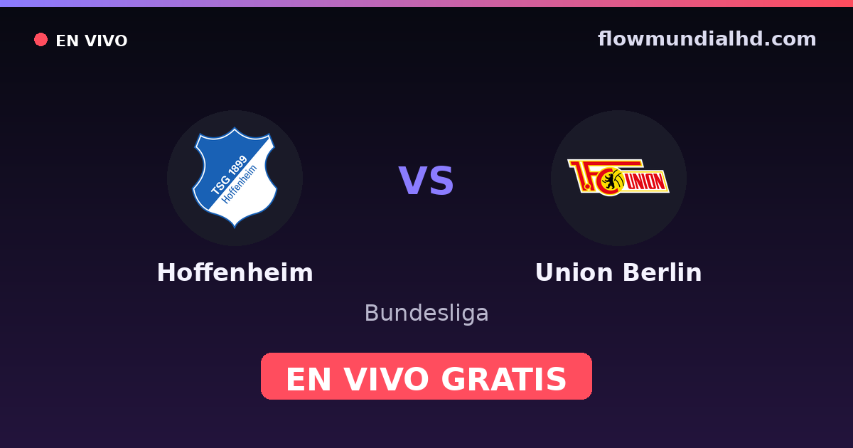 Hoffenheim vs Union Berlin — Bundesliga · historial y dónde ver en vivo gratis en FlowMundial HD