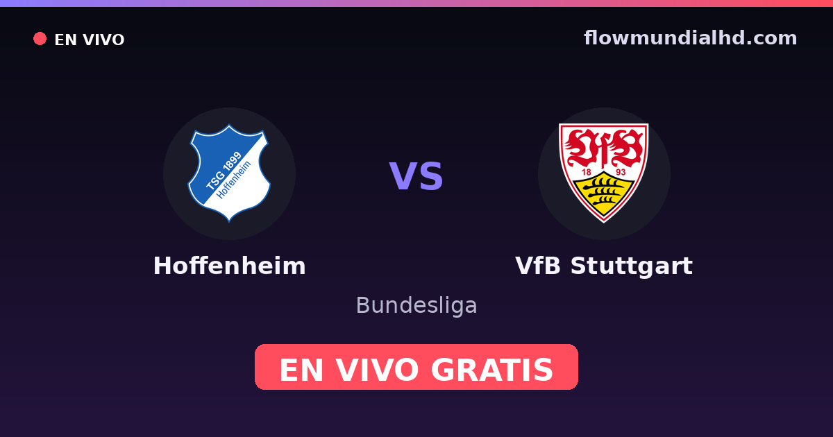 Hoffenheim vs VfB Stuttgart — Bundesliga · historial y dónde ver en vivo gratis en FlowMundial HD