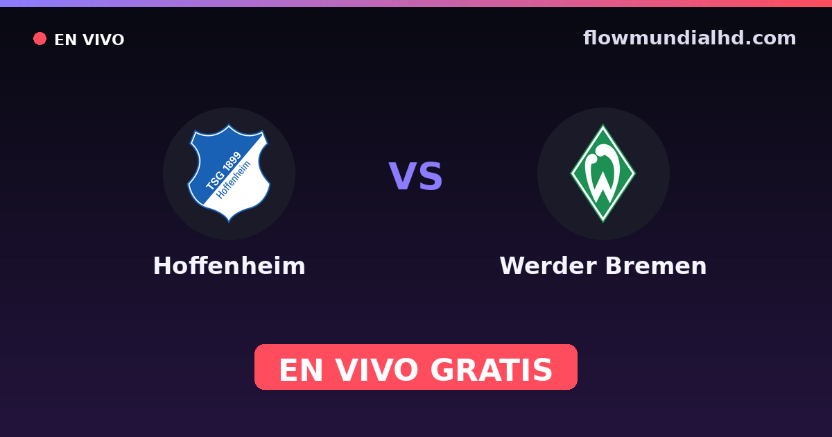 Hoffenheim vs Werder Bremen — Amistosos de clubes, Bundesliga · historial y dónde ver en vivo gratis en FlowMundial HD