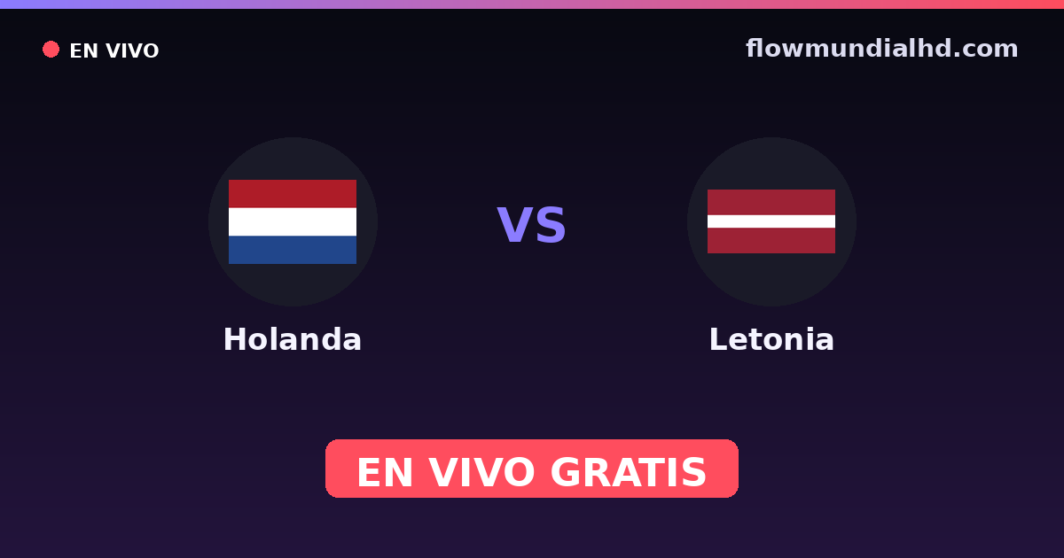 Holanda vs Letonia — Clasificacion Eurocopa, Eliminatorias UEFA · historial y dónde ver en vivo gratis en FlowMundial HD
