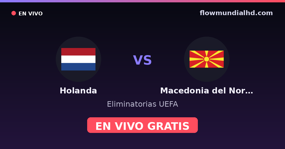 Pays-Bas vs Macédoine du Nord — Qualifications UEFA, Euro · historique et où regarder en direct gratuitement sur FlowMundial HD
