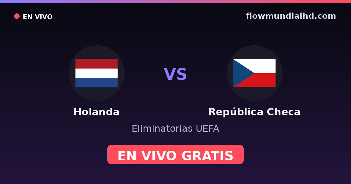 Holanda vs República Checa — Eliminatorias UEFA, Eurocopa · historial y dónde ver en vivo gratis en FlowMundial HD