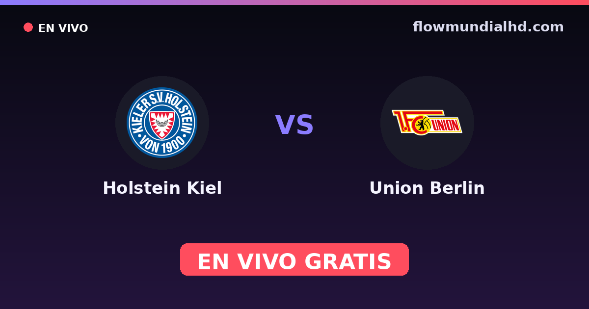 Holstein Kiel vs Union Berlin — Amistosos de clubes, Bundesliga · historial y dónde ver en vivo gratis en FlowMundial HD