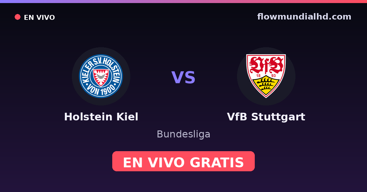Holstein Kiel vs VfB Stuttgart — Bundesliga, DFB Pokal · historial y dónde ver en vivo gratis en FlowMundial HD