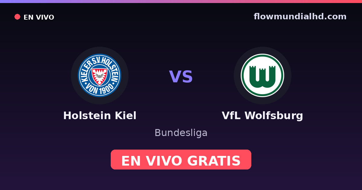 Holstein Kiel vs VfL Wolfsburg — Bundesliga, DFB Pokal · historial y dónde ver en vivo gratis en FlowMundial HD