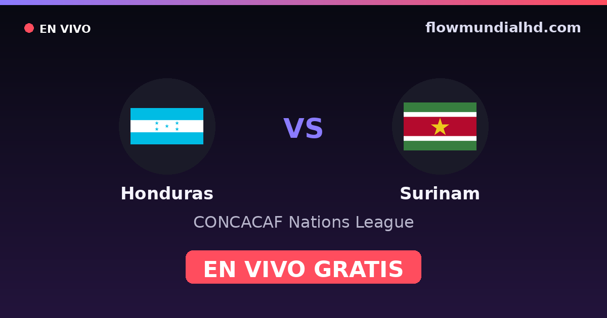 Honduras vs Surinam — CONCACAF Nations League · historial y dónde ver en vivo gratis en FlowMundial HD