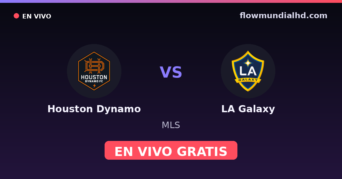 Houston Dynamo vs LA Galaxy — MLS · historial y dónde ver en vivo gratis en FlowMundial HD