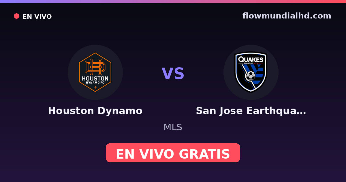 Houston Dynamo vs San Jose Earthquakes — MLS · historial y dónde ver en vivo gratis en FlowMundial HD