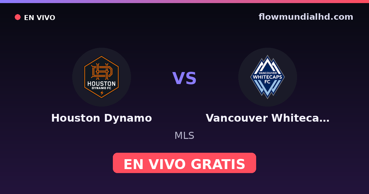 Houston Dynamo vs Vancouver Whitecaps — MLS · Bilanz und wo man live und kostenlos zusehen kann auf FlowMundial HD