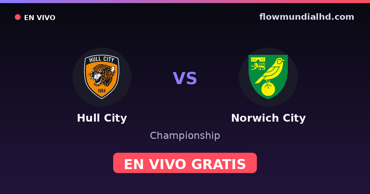 Hull City vs Norwich City — Championship · historial y dónde ver en vivo gratis en FlowMundial HD