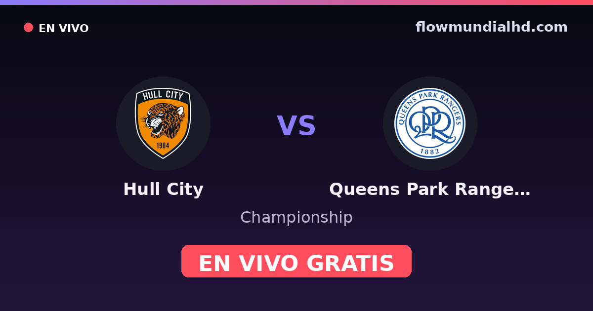 Hull City vs Queens Park Rangers — Championship · historial y dónde ver en vivo gratis en FlowMundial HD