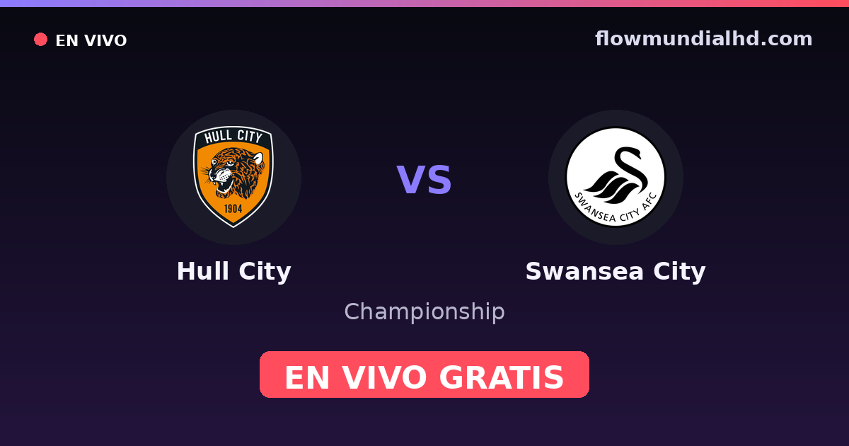 Hull City vs Swansea City — Championship · historial y dónde ver en vivo gratis en FlowMundial HD