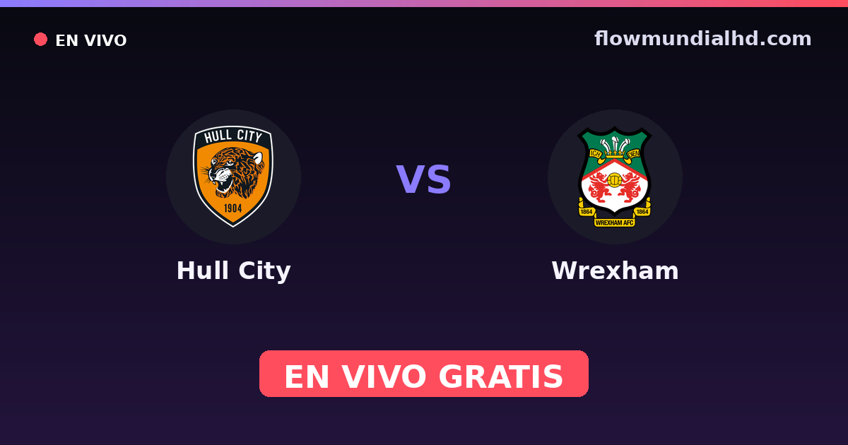 Hull City vs Wrexham — EFL Cup, Championship · historial y dónde ver en vivo gratis en FlowMundial HD