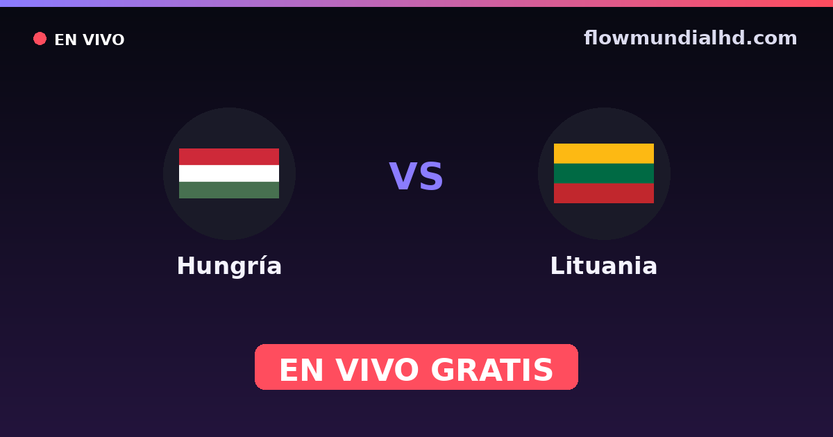 Hungría vs Lituania — Clasificacion Eurocopa, Amistosos Internacionales · historial y dónde ver en vivo gratis en FlowMundial HD