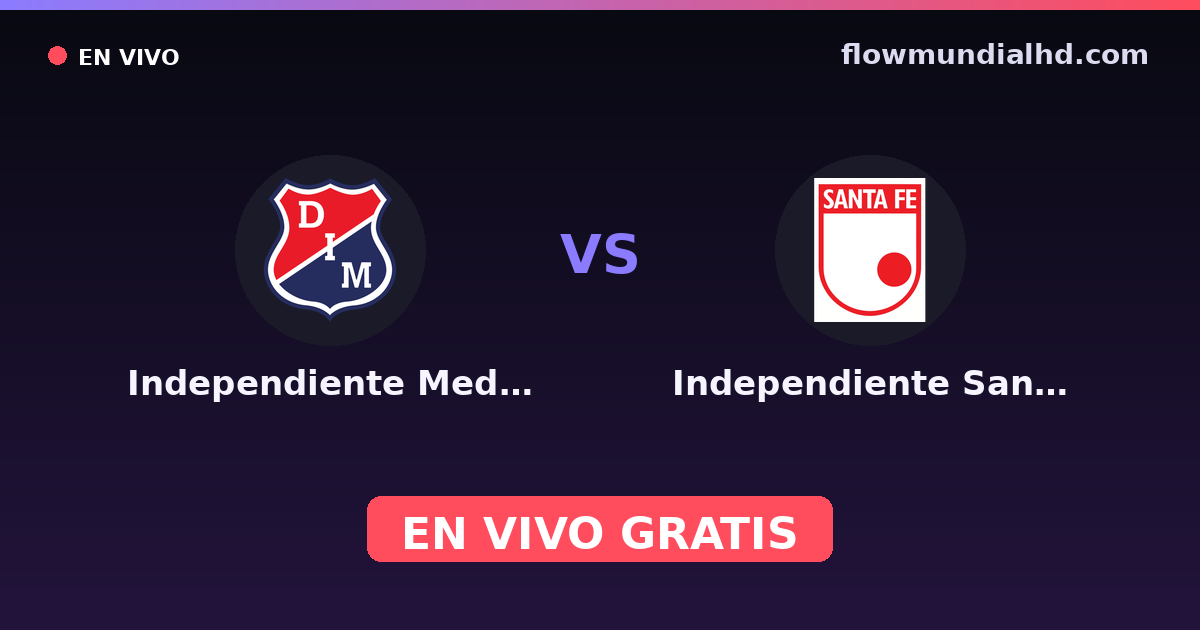 Independiente Medellín vs Independiente Santa Fe — Copa Colombia, Primera A · historial y dónde ver en vivo gratis en FlowMundial HD