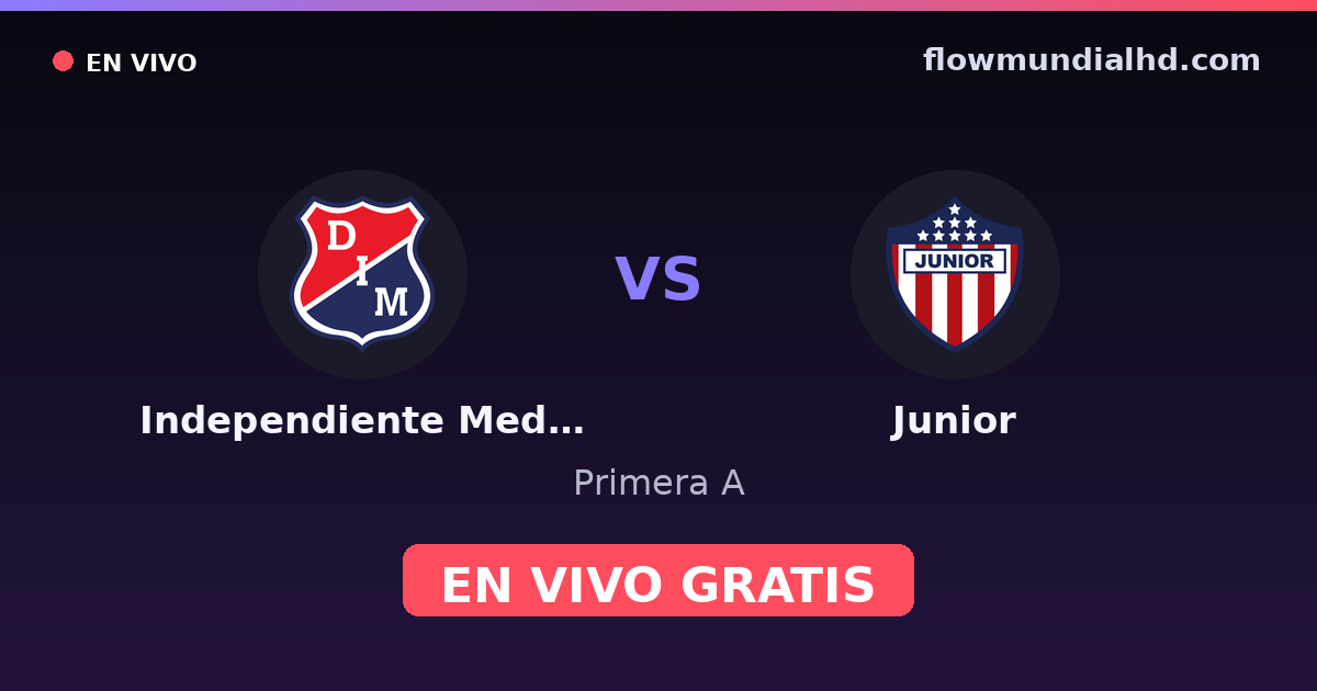 Independiente Medellín vs Junior — Primera A · historial y dónde ver en vivo gratis en FlowMundial HD