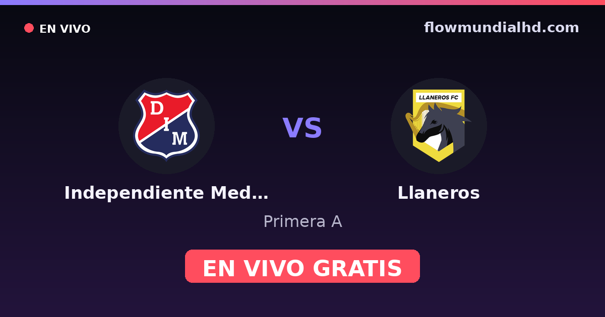 Independiente Medellín vs Llaneros — Primera A · historial y dónde ver en vivo gratis en FlowMundial HD