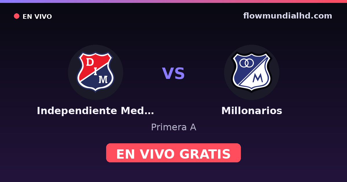 Independiente Medellín vs Millonarios — Primera A · historial y dónde ver en vivo gratis en FlowMundial HD