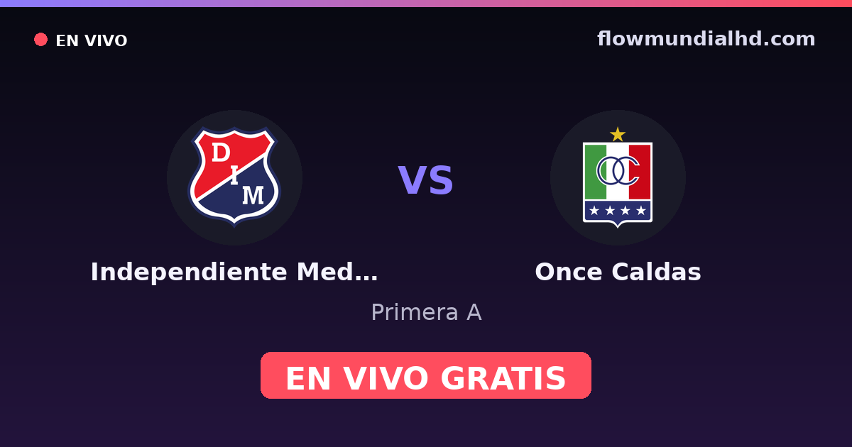 Independiente Medellín vs Once Caldas — Primera A · historial y dónde ver en vivo gratis en FlowMundial HD