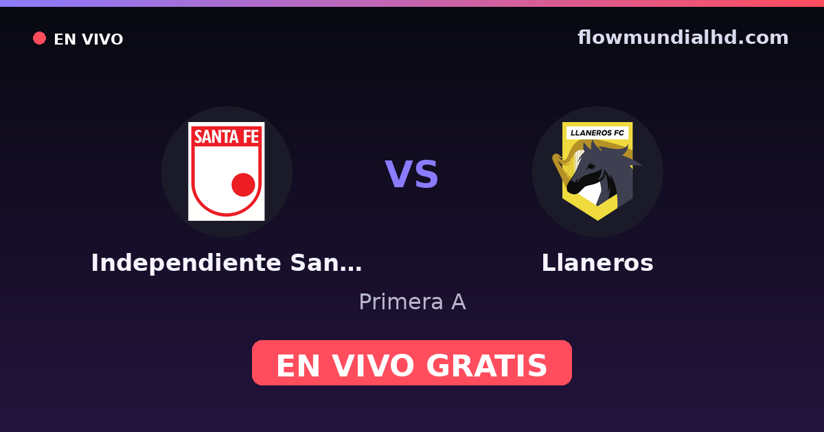 Independiente Santa Fe vs Llaneros — Primera A · historial y dónde ver en vivo gratis en FlowMundial HD