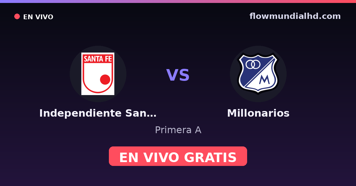 Independiente Santa Fe vs Millonarios — Primera A · historial y dónde ver en vivo gratis en FlowMundial HD