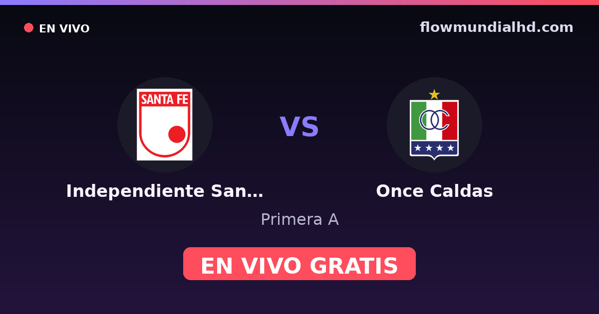 Independiente Santa Fe vs Once Caldas — Primera A · historial y dónde ver en vivo gratis en FlowMundial HD