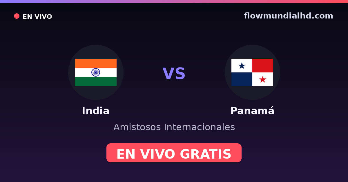 India vs Panamá — Amistosos Internacionales · historial y dónde ver en vivo gratis en FlowMundial HD
