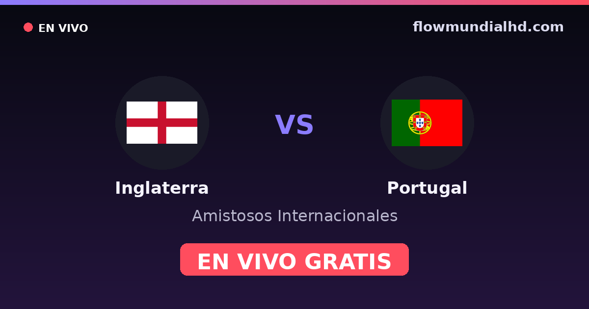 Inglaterra vs Portugal — Amistosos Internacionais, Eurocopa · histórico e onde assistir ao vivo grátis na FlowMundial HD