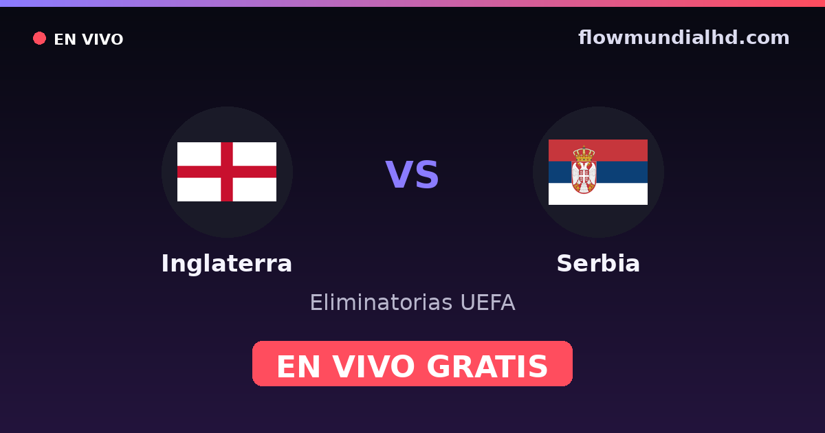 Inglaterra vs Sérvia — Eliminatorias UEFA, Eurocopa · histórico e onde assistir ao vivo grátis na FlowMundial HD